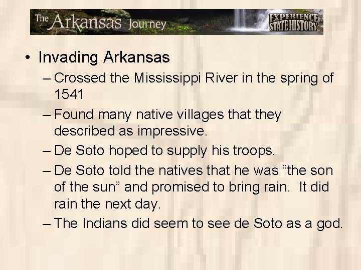  • Invading Arkansas – Crossed the Mississippi River in the spring of 1541