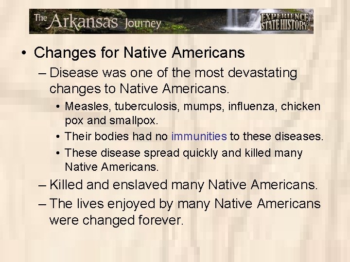  • Changes for Native Americans – Disease was one of the most devastating