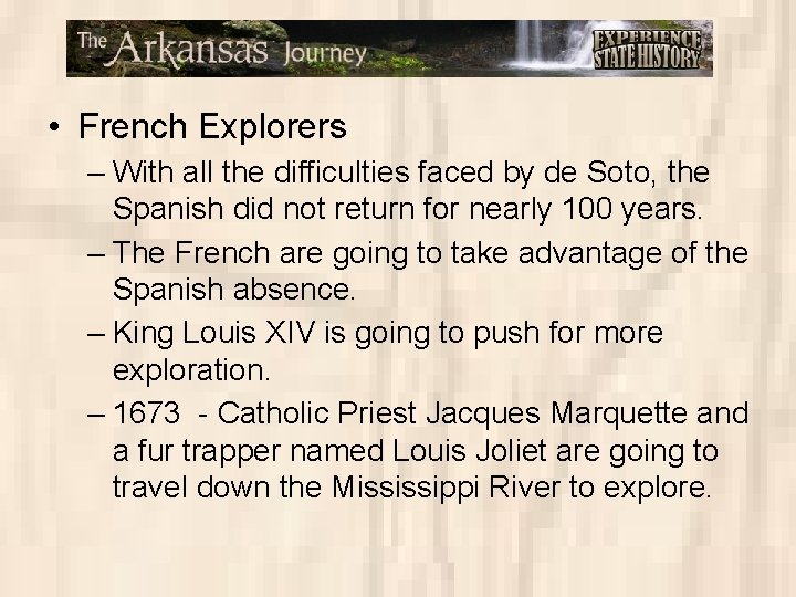  • French Explorers – With all the difficulties faced by de Soto, the