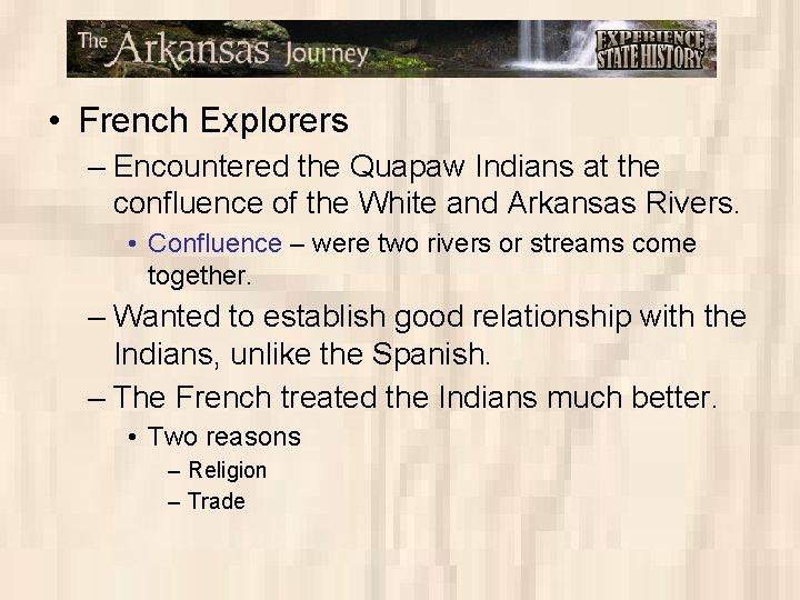  • French Explorers – Encountered the Quapaw Indians at the confluence of the