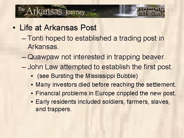  • Life at Arkansas Post – Tonti hoped to established a trading post