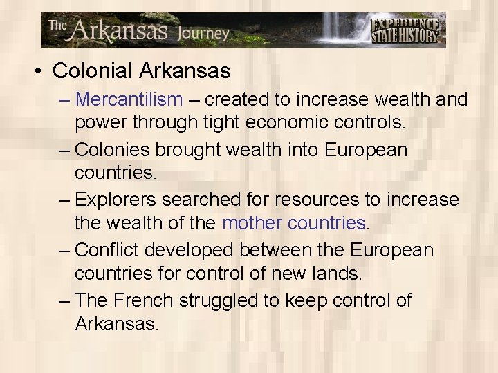  • Colonial Arkansas – Mercantilism – created to increase wealth and power through