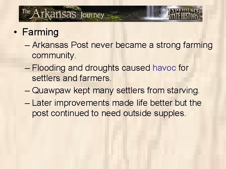  • Farming – Arkansas Post never became a strong farming community. – Flooding