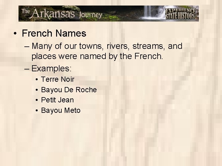  • French Names – Many of our towns, rivers, streams, and places were