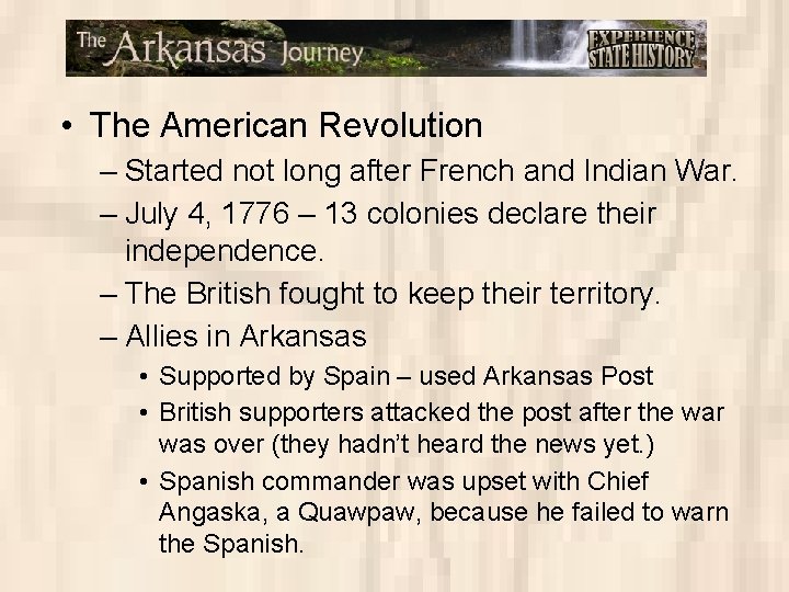  • The American Revolution – Started not long after French and Indian War.