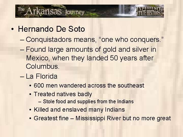  • Hernando De Soto – Conquistadors means, “one who conquers. ” – Found