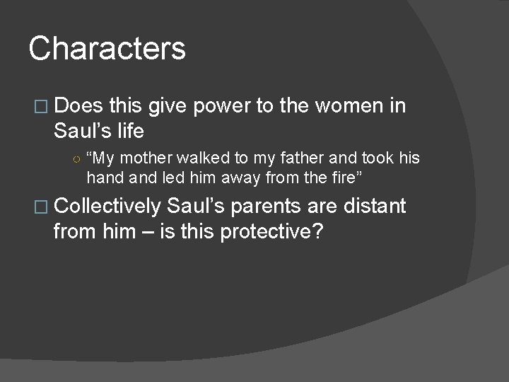 Characters � Does this give power to the women in Saul’s life ○ “My Characters � Does this give power to the women in Saul’s life ○ “My