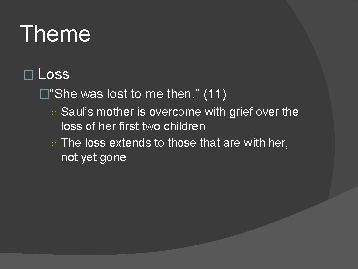 Theme � Loss �“She was lost to me then. ” (11) ○ Saul’s mother Theme � Loss �“She was lost to me then. ” (11) ○ Saul’s mother