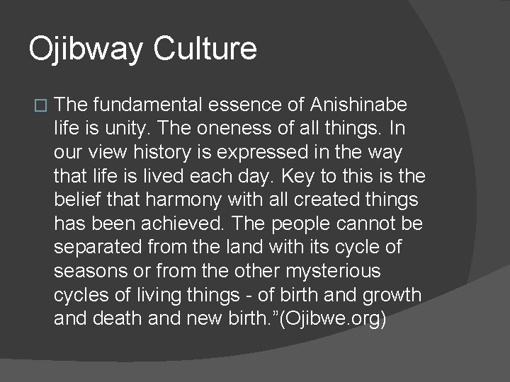 Ojibway Culture � The fundamental essence of Anishinabe life is unity. The oneness of Ojibway Culture � The fundamental essence of Anishinabe life is unity. The oneness of