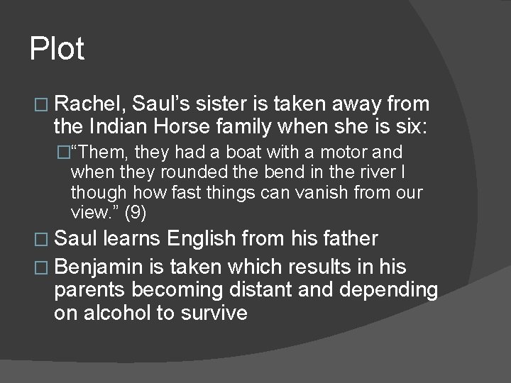 Plot � Rachel, Saul’s sister is taken away from the Indian Horse family when Plot � Rachel, Saul’s sister is taken away from the Indian Horse family when