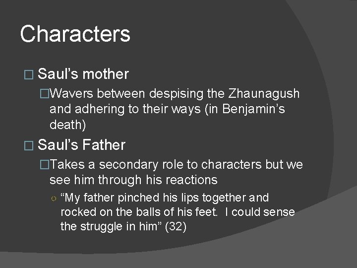 Characters � Saul’s mother �Wavers between despising the Zhaunagush and adhering to their ways Characters � Saul’s mother �Wavers between despising the Zhaunagush and adhering to their ways