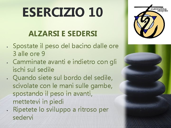 ESERCIZIO 10 ALZARSI E SEDERSI • • Spostate il peso del bacino dalle ore