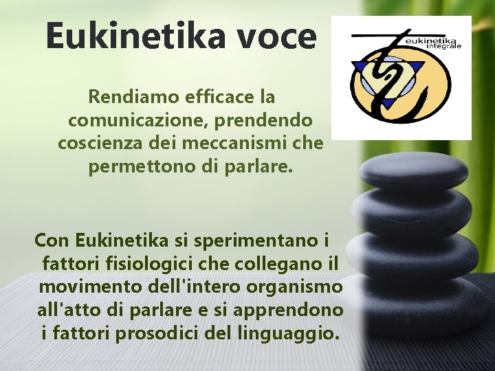 Eukinetika voce Rendiamo efficace la comunicazione, prendendo coscienza dei meccanismi che permettono di parlare.