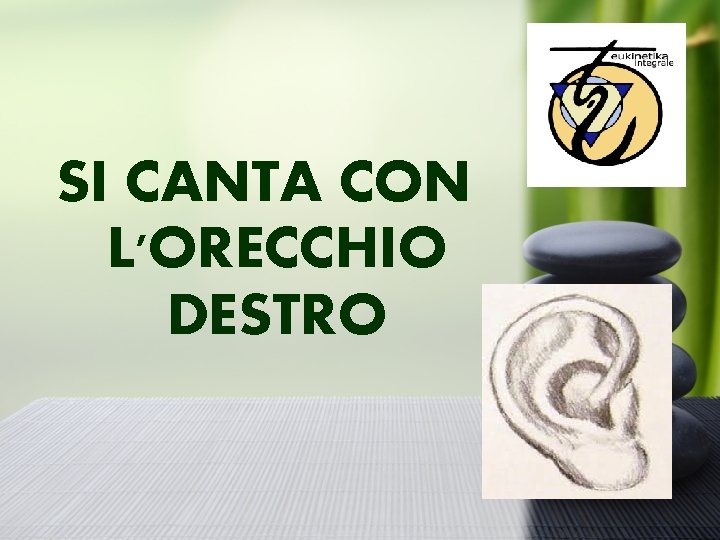 SI CANTA CON L'ORECCHIO DESTRO 