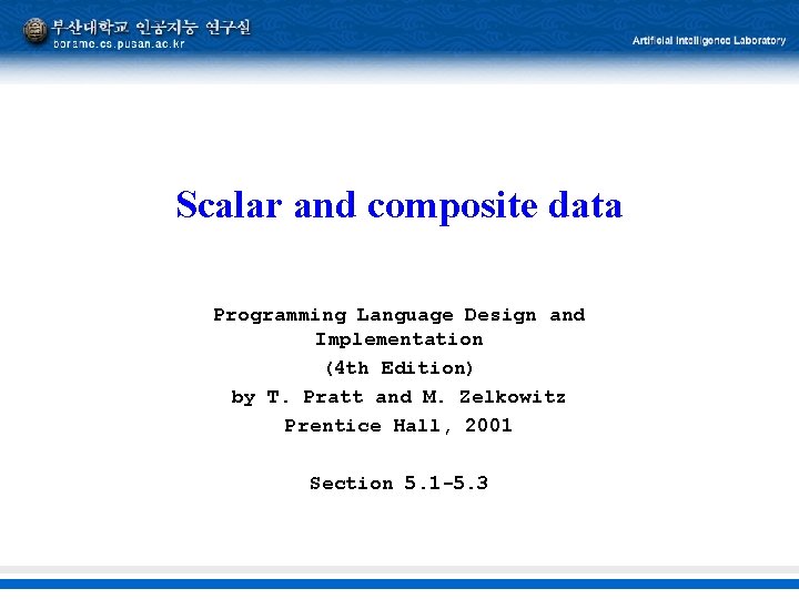 Scalar and composite data Programming Language Design and Implementation (4 th Edition) by T.