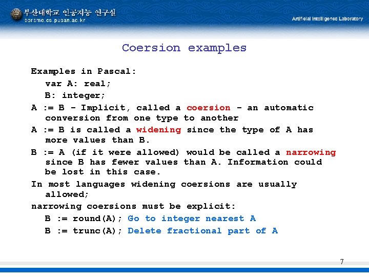 Coersion examples Examples in Pascal: var A: real; B: integer; A : = B