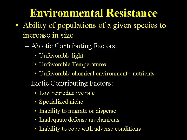 Environmental Resistance • Ability of populations of a given species to increase in size