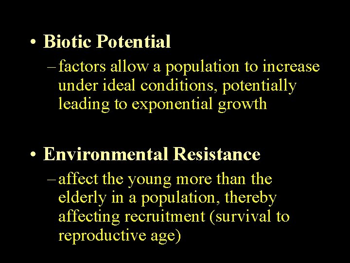  • Biotic Potential – factors allow a population to increase under ideal conditions,