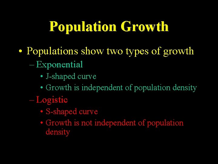 Population Growth • Populations show two types of growth – Exponential • J-shaped curve