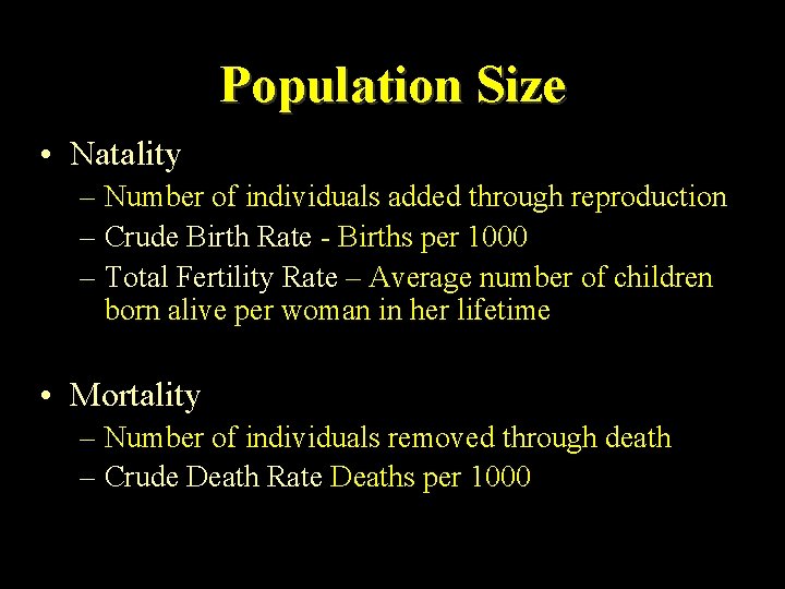 Population Size • Natality – Number of individuals added through reproduction – Crude Birth