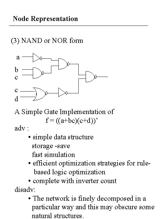 Node Representation (3) NAND or NOR form a b c c d A Simple