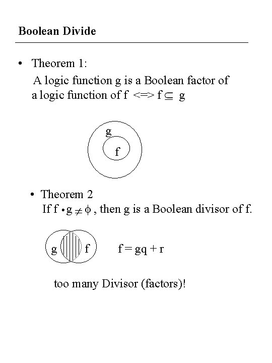 Boolean Divide • Theorem 1: A logic function g is a Boolean factor of