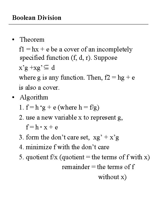 Boolean Division • Theorem f 1 = hx + e be a cover of