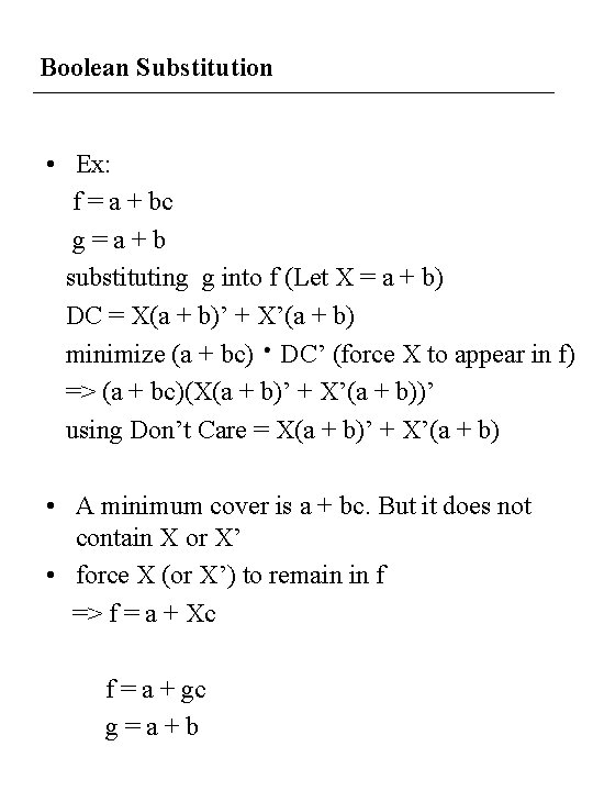 Boolean Substitution • Ex: f = a + bc g=a+b substituting g into f