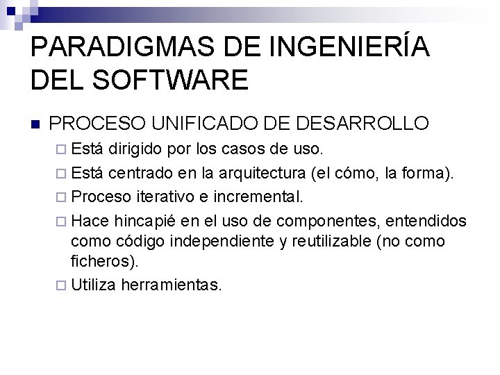 PARADIGMAS DE INGENIERÍA DEL SOFTWARE n PROCESO UNIFICADO DE DESARROLLO ¨ Está dirigido por PARADIGMAS DE INGENIERÍA DEL SOFTWARE n PROCESO UNIFICADO DE DESARROLLO ¨ Está dirigido por