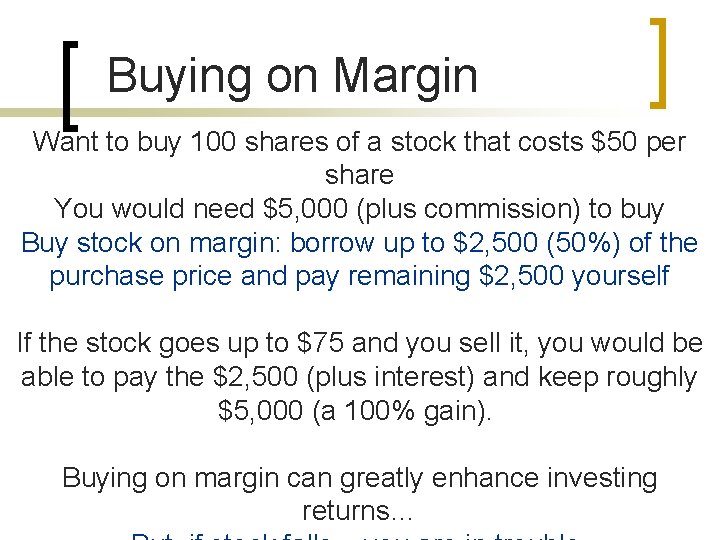  Buying on Margin Want to buy 100 shares of a stock that costs