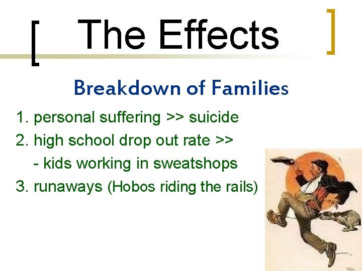 The Effects Breakdown of Families 1. personal suffering >> suicide 2. high school drop