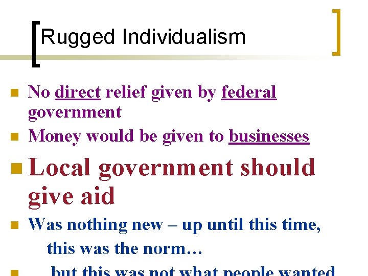 Rugged Individualism n n No direct relief given by federal government Money would be