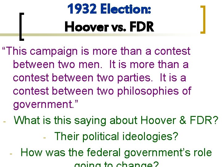 1932 Election: Hoover vs. FDR “This campaign is more than a contest between two