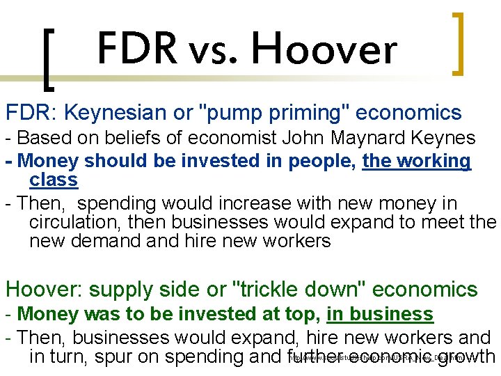 FDR vs. Hoover FDR: Keynesian or "pump priming" economics - Based on beliefs of