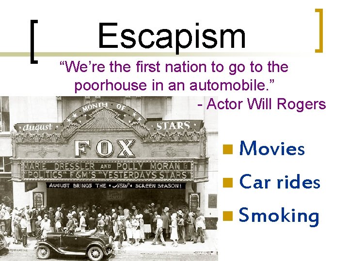 Escapism “We’re the first nation to go to the poorhouse in an automobile. ”