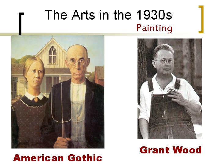 The Arts in the 1930 s Painting American Gothic Grant Wood 