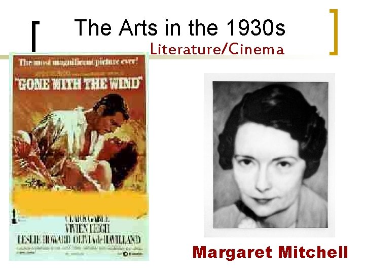 The Arts in the 1930 s Literature/Cinema Margaret Mitchell 