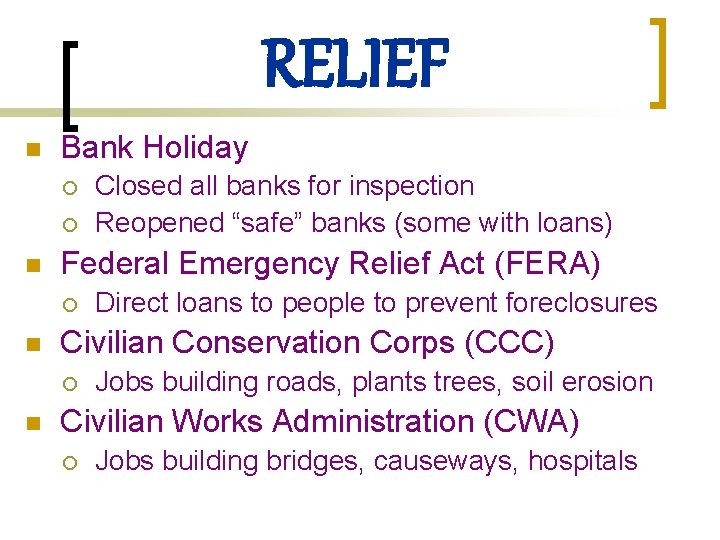 RELIEF n Bank Holiday ¡ ¡ n Federal Emergency Relief Act (FERA) ¡ n