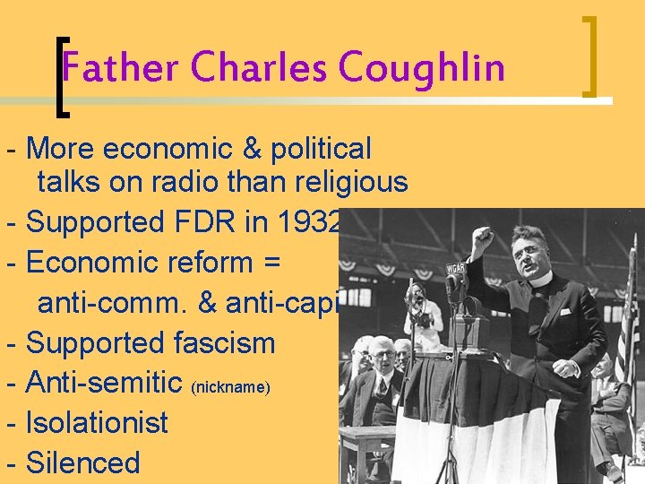 Father Charles Coughlin - More economic & political talks on radio than religious -