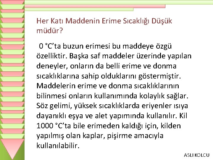 Her Katı Maddenin Erime Sıcaklığı Düşük müdür? 0 °C’ta buzun erimesi bu maddeye özgü