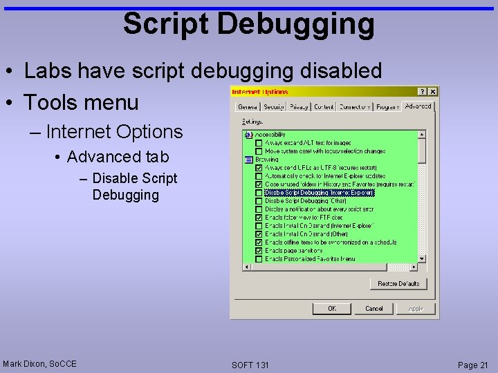 Script Debugging • Labs have script debugging disabled • Tools menu – Internet Options