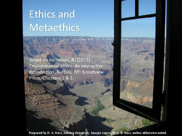 Ethics and Metaethics Based on Kernohan, A. (2012). Environmental ethics: An interactive introduction. Buffalo,