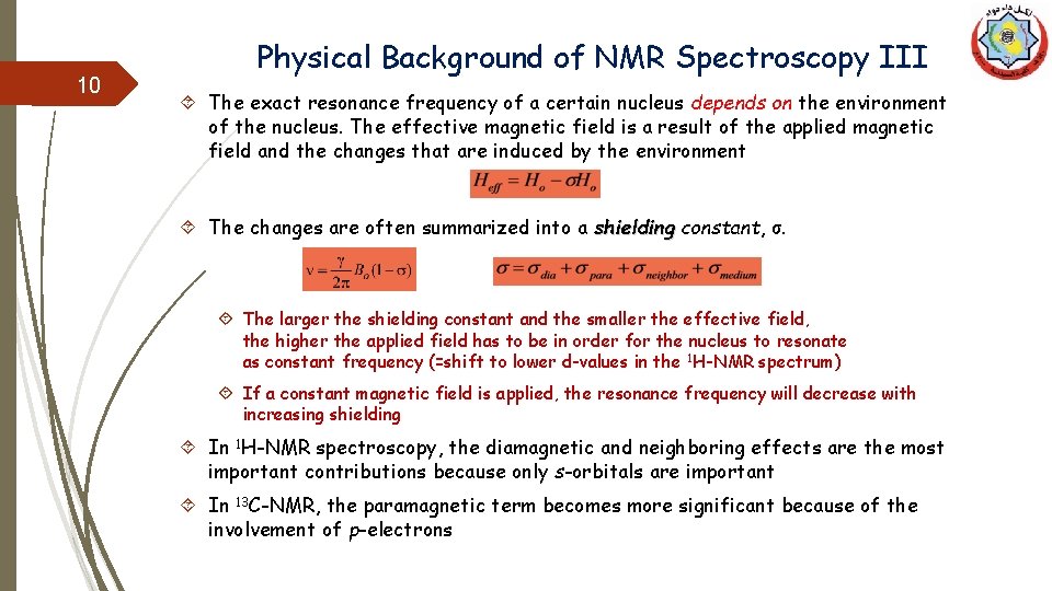 10 Physical Background of NMR Spectroscopy III The exact resonance frequency of a certain