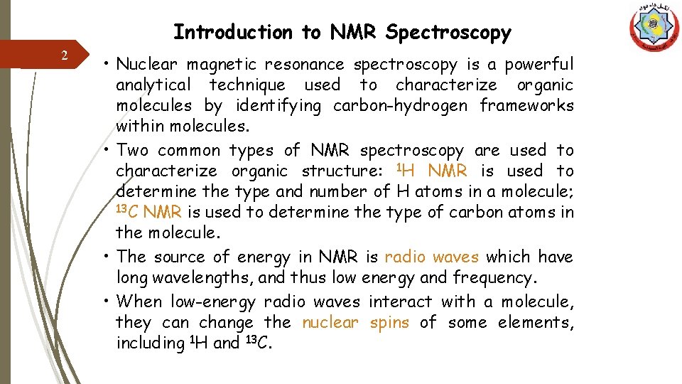 Introduction to NMR Spectroscopy 2 • Nuclear magnetic resonance spectroscopy is a powerful analytical