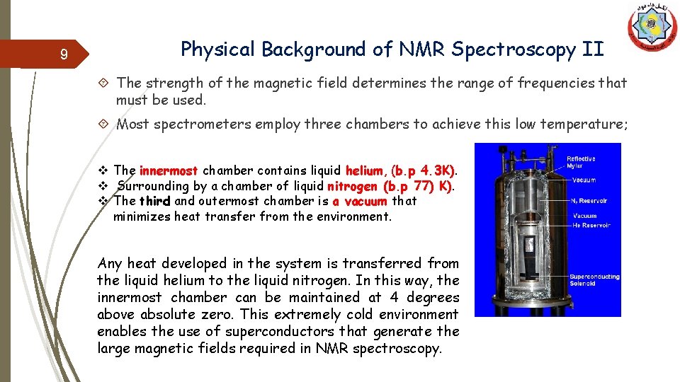 9 Physical Background of NMR Spectroscopy II The strength of the magnetic field determines