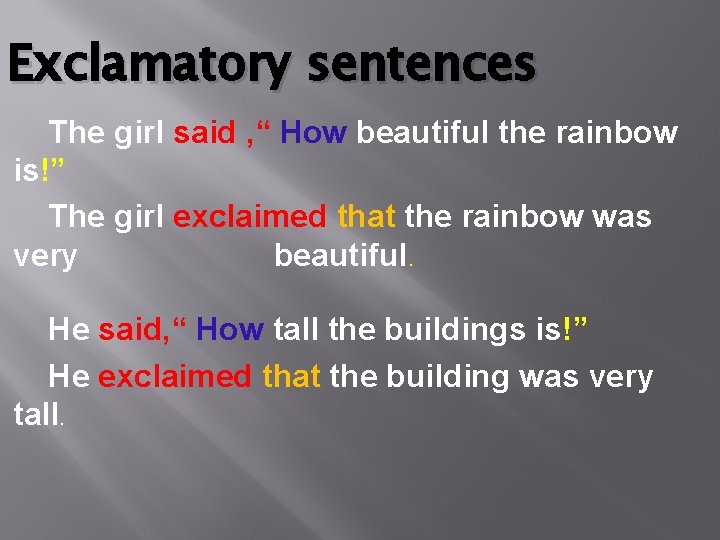 Exclamatory sentences The girl said , “ How beautiful the rainbow is!” The girl