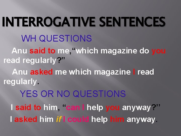 INTERROGATIVE SENTENCES WH QUESTIONS Anu said to me, “which magazine do you read regularly?