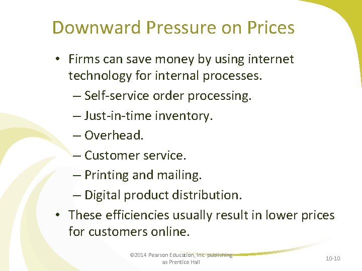 Downward Pressure on Prices • Firms can save money by using internet technology for