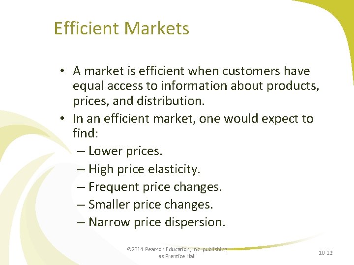 Efficient Markets • A market is efficient when customers have equal access to information