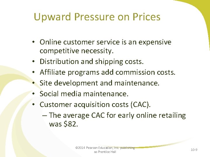 Upward Pressure on Prices • Online customer service is an expensive competitive necessity. •